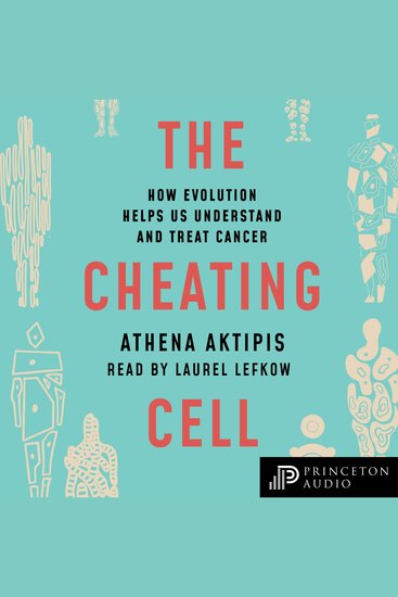 The Cheating Cell - How Evolution Helps Us Understand and Treat Cancer - cover