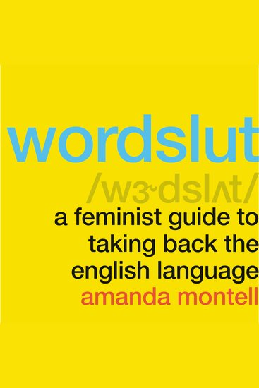 Wordslut - A Feminist Guide to Taking Back the English Language - cover