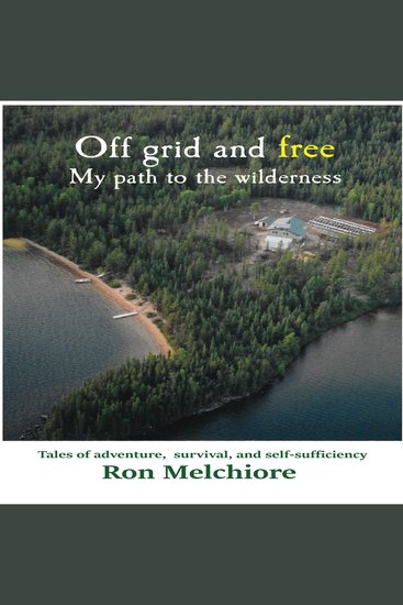 Off Grid and Free: My Path to the Wilderness - cover