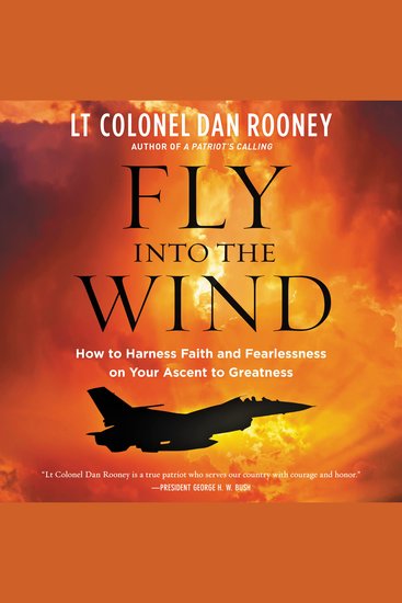 Fly Into the Wind - How to Harness Faith and Fearlessness on Your Ascent to Greatness - cover