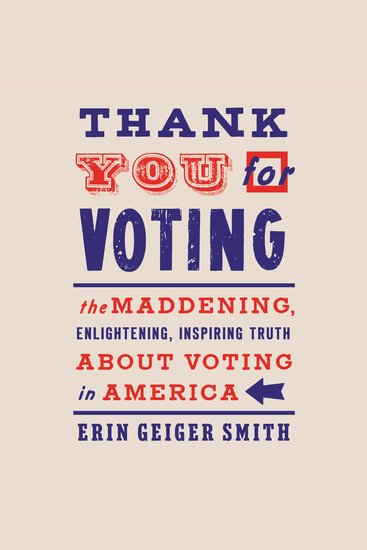 Thank You For Voting - The Maddening Enlightening Inspiring Truth About Voting in America - cover
