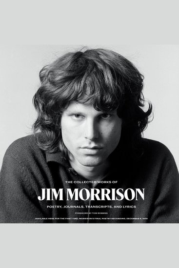 The Collected Works of Jim Morrison - Poetry Journals Transcripts and Lyrics - cover