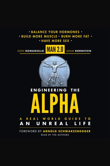 Man 20 Engineering the Alpha - A Real World Guide to an Unreal Life: Build More Muscle Burn More Fat Have More Sex - cover