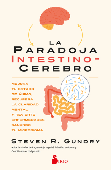 La paradoja intestino-cerebro - Mejora tu estado de ánimo recupera la claridad mental y revierte enfermedades sanando tu microbioma - cover