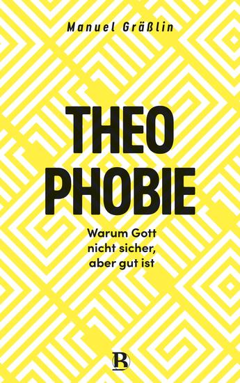 Theophobie - Warum Gott nicht sicher aber gut ist - cover