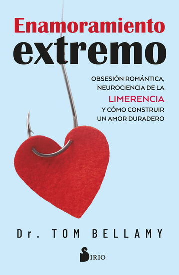 Enamoramiento extremo - Obsesión romántica neurociencia de la limerencia y cómo construir un amor duradero - cover