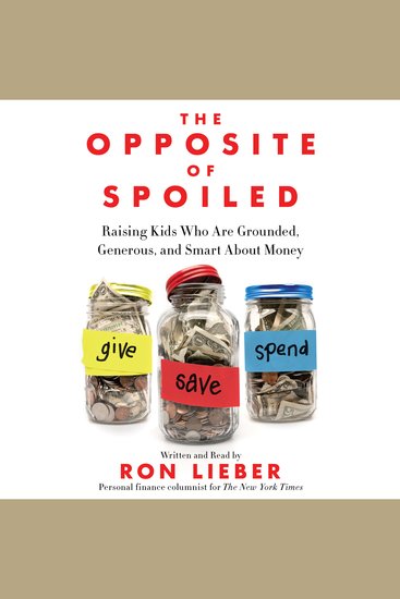 The Opposite of Spoiled - Raising Kids Who Are Grounded Generous and Smart About Money - cover