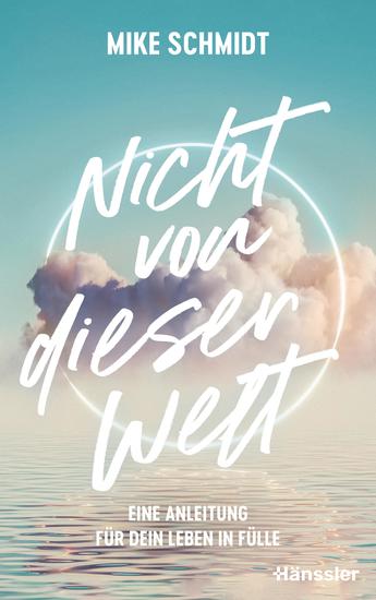 Nicht von dieser Welt - Eine Anleitung für dein Leben in Fülle - cover