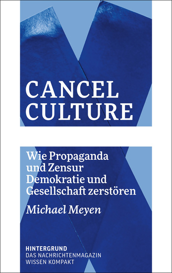 Cancel Culture - Wie Propaganda und Zensur Demokratie und Gesellschaft zerstören - cover