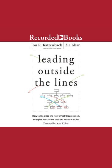 Leading Outside the Lines - How to Mobilize the (in)formal Organization Energize Your Team and Get Better Results - cover