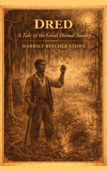 Dred: A Tale of the Great Dismal Swamp - cover