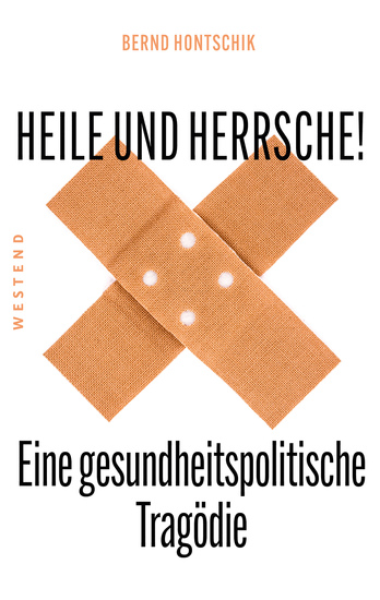 Heile und Herrsche - Eine gesundheitspolitische Tragödie - cover