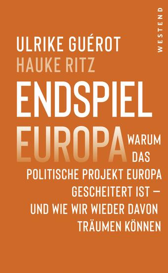 Endspiel Europa - Warum das politische Projekt Europa gescheitert ist - und wie wir wieder davon träumen können - cover