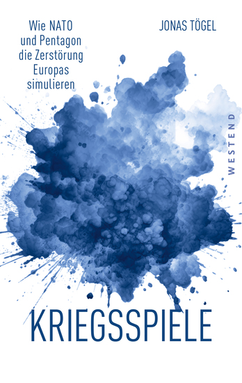 Kriegsspiele - Wie NATO und Pentagon die Zerstörung Europas simulieren - cover