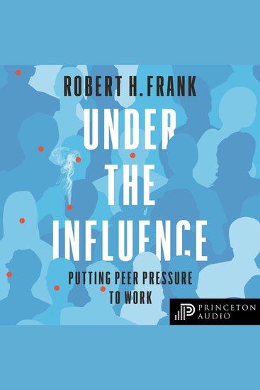 Under the Influence - Putting Peer Pressure to Work - cover