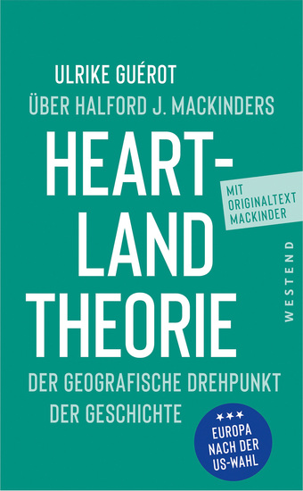 Ulrike Guérot über Halford J Mackinders Heartland-Theorie - Der geografische Drehpunkt der Geschichte - cover