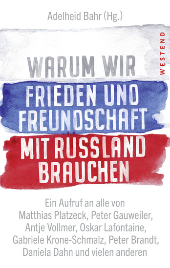 Warum wir Frieden und Freundschaft mit Russland brauchen - Ein Aufruf an alle von Matthias Platzeck Peter Gauweiler Antje Vollmer Oskar Lafontaine Gabriele Krone-Schmalz Peter Brandt Daniela Dahn und vielen anderen - cover