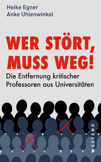 Wer stört muss weg! - Die Entfernung kritischer Professoren aus Universitäten - cover