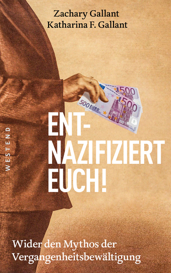 Entnazifiziert euch! - Wider den Mythos der Vergangenheitsbewältigung - cover