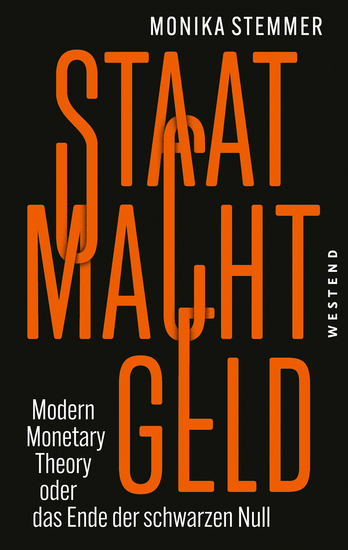 Staat Macht Geld - Modern Monetary Theory oder das Ende der schwarzen Null - cover