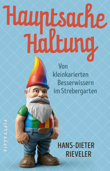 Hauptsache Haltung - Von kleinkarierten Besserwissern im Strebergarten - cover