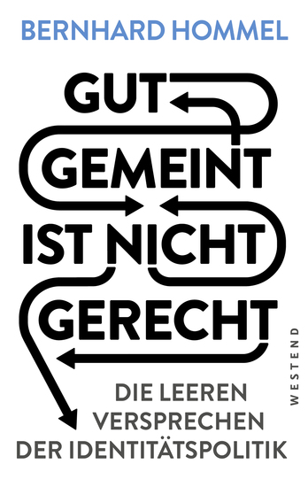 Gut gemeint ist nicht gerecht - Die leeren Versprechen der Identitätspolitik - cover