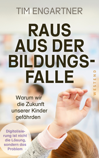 Raus aus der Bildungsfalle - Warum wir die Zukunft unserer Kinder gefährden - cover