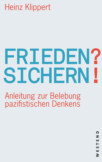 Frieden? Sichern! - Anleitung zur Belebung pazifistischen Denkens - cover