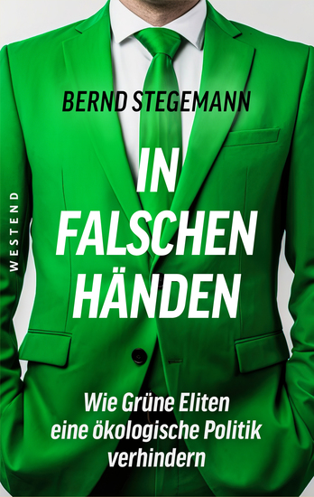 In falschen Händen - Wie Grüne Eliten eine ökologische Politik verhindern - cover