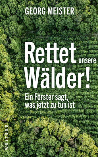 Rettet unsere Wälder! - Vermächtnis und Forderungen eines visionären Försters - cover