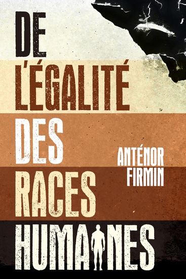 De l'égalité des races humaines - Anthropologie positive - cover