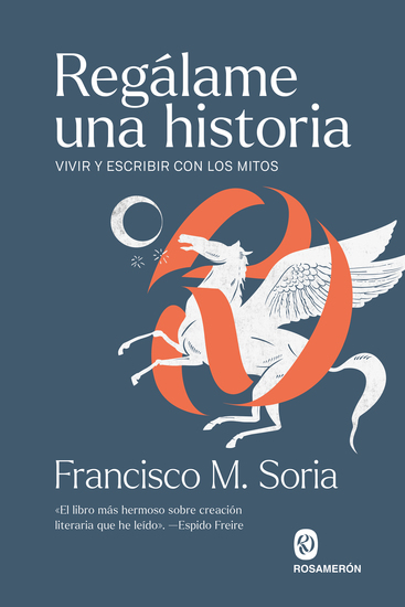 Regálame una historia - Vivir y escribir con los mitos - cover