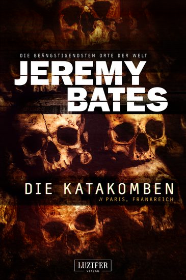 DIE KATAKOMBEN (Die beängstigendsten Orte der Welt 2) - Horrorthriller - cover