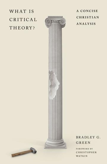 What Is Critical Theory? - A Concise Christian Analysis - cover