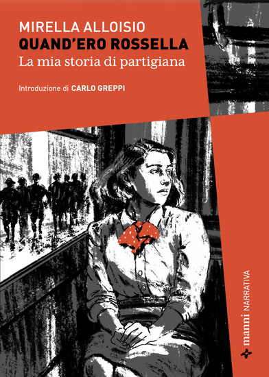 Quand'ero Rossella - La mia storia di partigiana - cover