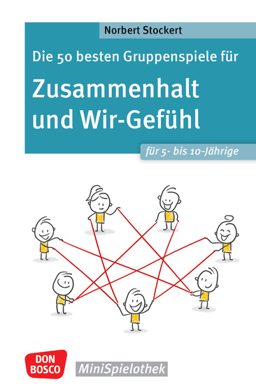 Die 50 besten Gruppenspiele für Zusammenhalt und Wir-Gefühl für 5- bis 10-Jährige - ebook - Die Gemeinschaft stärken und soziale Kompetenzen fördern Einfache Gruppenspiele für die Grundschule - cover