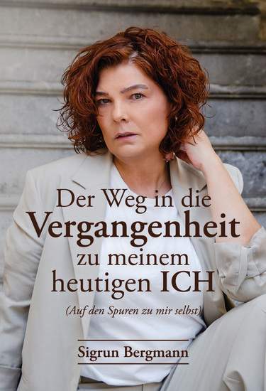 Der Weg in die Vergangenheit zu meinem heutigen ICH - (Auf den Spuren zu mir selbst) - cover