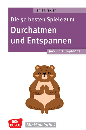 Die 50 besten Spiele zum Durchatmen und Entspannen für 6- bis 10-Jährige - ebook - Mit einfachen Gruppenspielen für drinnen und draußen Resilienz stärken und zur Ruhe kommen Ausgewählte Spiele für Grundschulkinder und Hort - cover