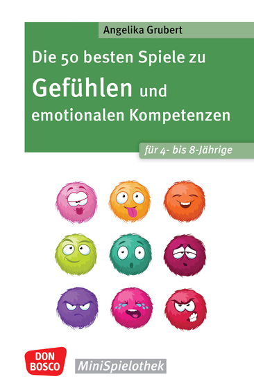Die 50 besten Spiele zu Gefühlen und emotionalen Kompetenzen für 4- bis 8-Jährige - ebook - Für Kita- und Grundschulkinder: emotionales Regulieren lernen und innere Balance finden in einfachen Gruppenspielen - cover
