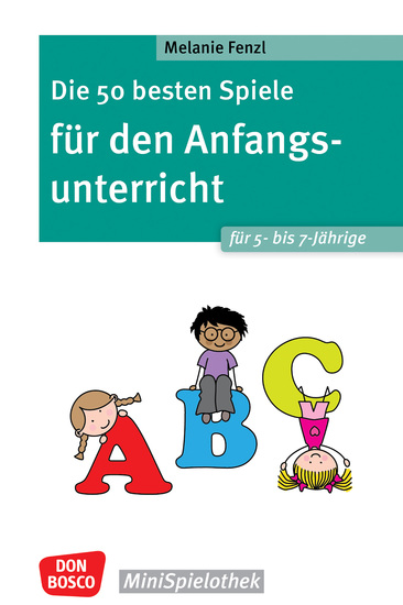 Die 50 besten Spiele für den Anfangsunterricht für 5- bis 7-Jährige - ebook - Bewegungsspiele erste Buchstaben & Zahlen schreiben lernen: Pädagogische Spiele für die Schuleingangsphase - cover