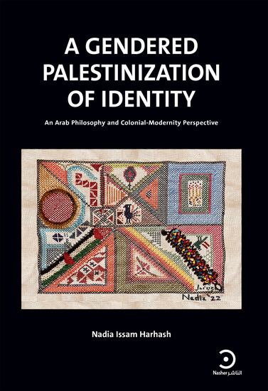A Gendered Palestinization of Identity - An Arab Philosophy and Colonial-Modernity Perspective - cover