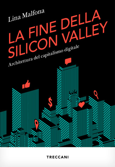La fine della silicon valley architettura del capitalismo digitale - cover