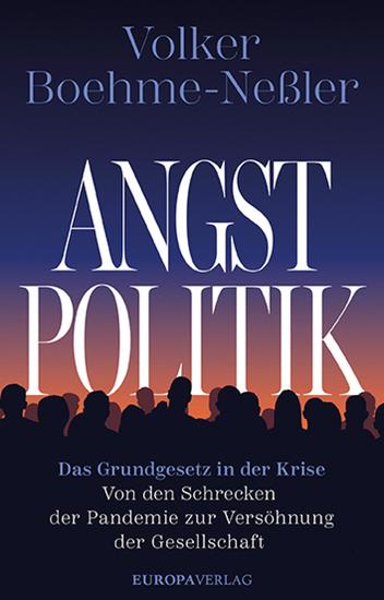 Angstpolitik - Das Grundgesetz in der Krise - Von den Schrecken der Pandemie zur Versöhnung der Gesellschaft - cover