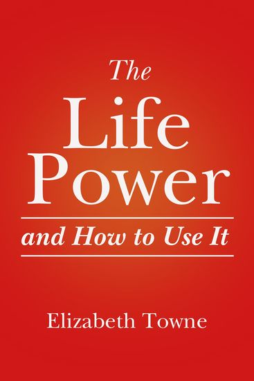 The Life Power and How to Use It - cover