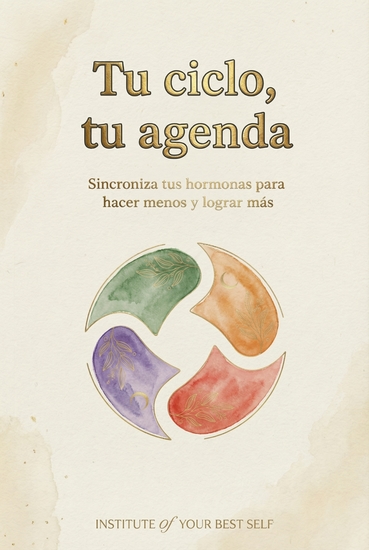 Tu ciclo tu agenda - Sincroniza tus hormonas para hacer menos y lograr más - cover