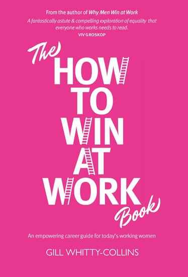 The How to Win at Work Book - An empowering career guide for today's working women - cover