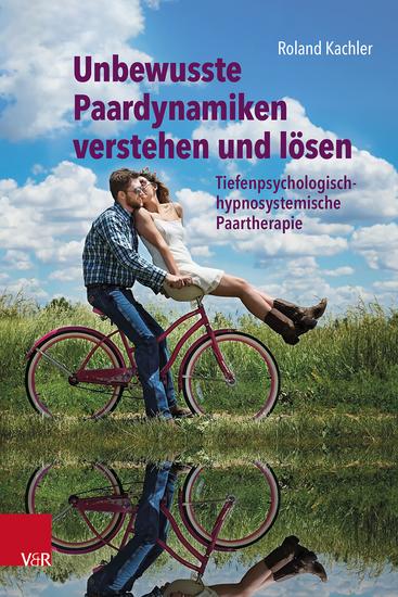 Unbewusste Paardynamiken verstehen und lösen - Tiefenpsychologisch-hypnosystemische Paartherapie - cover