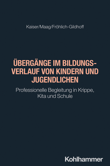 Übergänge im Bildungsverlauf von Kindern und Jugendlichen - Professionelle Begleitung in Krippe Kita und Schule - cover