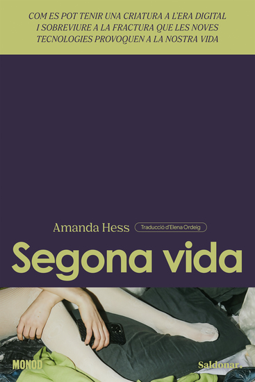 Segona vida - Com es pot tenir una criatura a l'era digital i sobreviure a la fractura que les noves tecnologies provoquen a la nostra vida - cover
