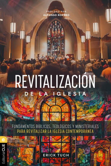 Revitalización de la Iglesia - Fundamentos bíblicos teológicos y ministeriales para revitalizar la iglesia contemporánea - cover